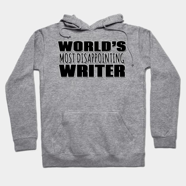 World's Most Disappointing Writer Hoodie by Mookle